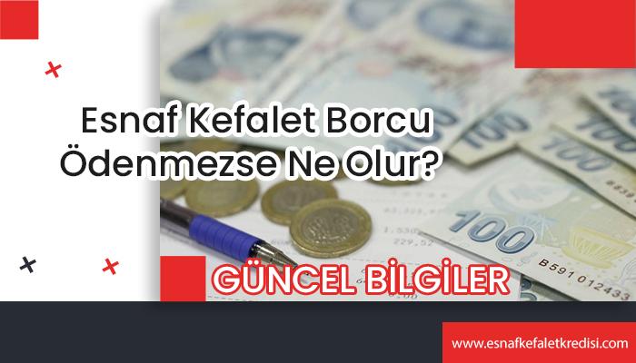Esnaf kefalet kredi borcu ödenmezse ne olur