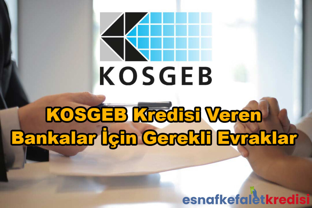 KOSGEB Kredisi Veren Bankalar İçin Gerekli Evraklar