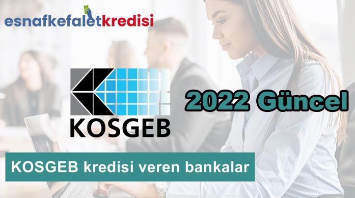 KOSGEB kredisi veren bankalar 2022 güncel liste